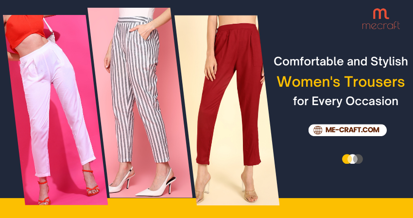 Comfortable and Stylish Women's Trousers for Every Occasion
